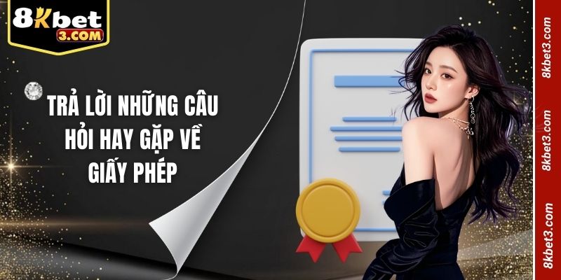 Trả lời những câu hỏi hay gặp về giấy phép